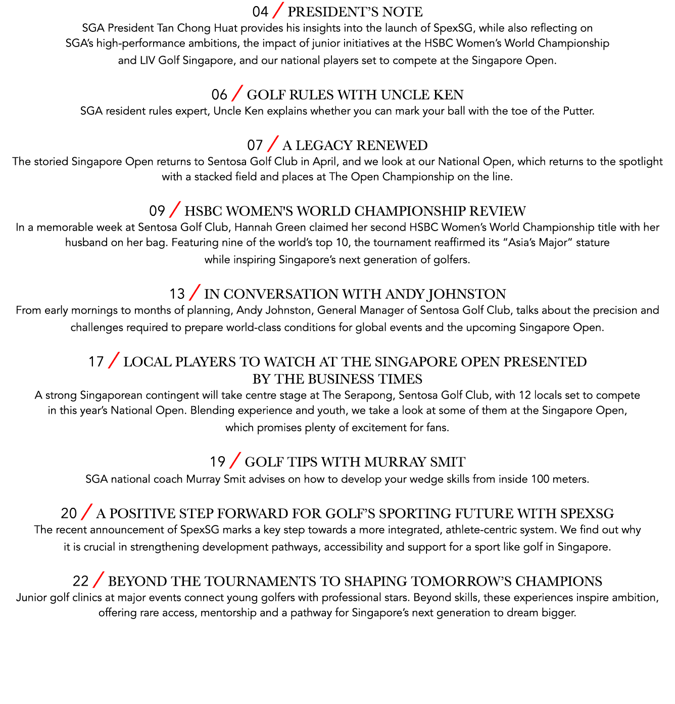 04 ￼ President’s Note 05 ￼ Golf rules with Uncle Ken SGA resident rules expert, Uncle Ken explains why objects cannot...
