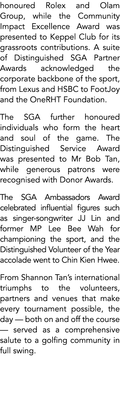 honoured Rolex and Olam Group, while the Community Impact Excellence Award was presented to Keppel Club for its grass...