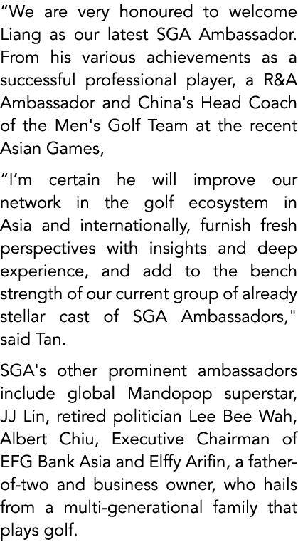 “We are very honoured to welcome Liang as our latest SGA Ambassador. From his various achievements as a successful pr...