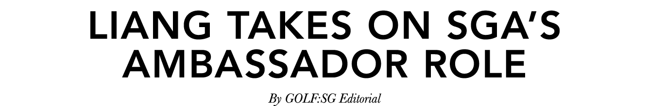 Liang takes on SGA’s ambassador role By GOLF:SG Editorial