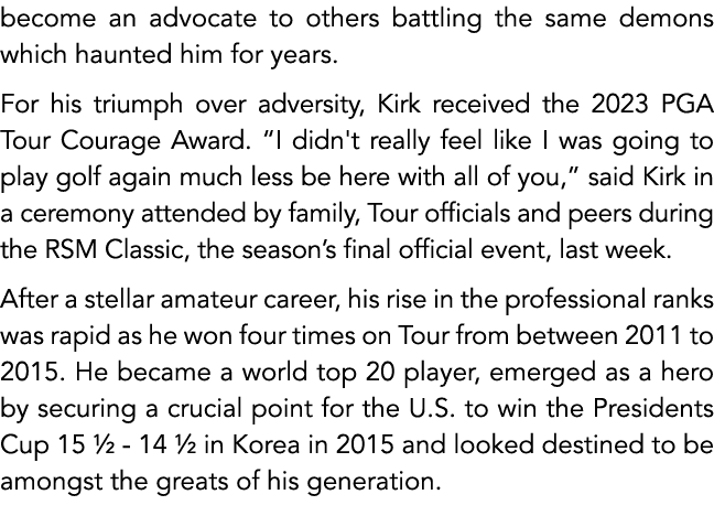 become an advocate to others battling the same demons which haunted him for years. For his triumph over adversity, Ki...