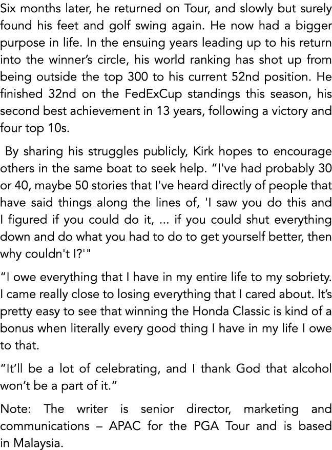 Six months later, he returned on Tour, and slowly but surely found his feet and golf swing again. He now had a bigger...