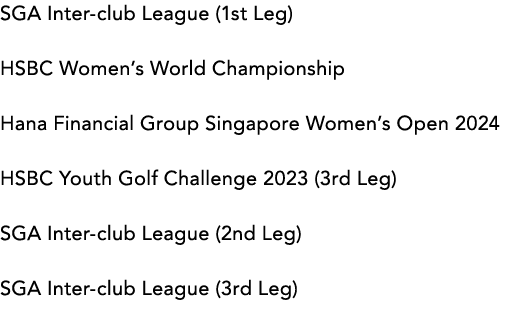 SGA Inter club League (1st Leg) HSBC Women’s World Championship Hana Financial Group Singapore Women’s Open 2024 HSBC...