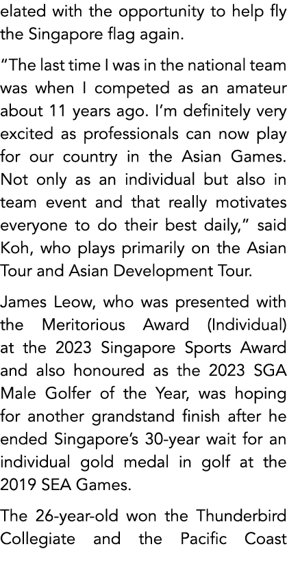 elated with the opportunity to help fly the Singapore flag again. “The last time I was in the national team was when ...