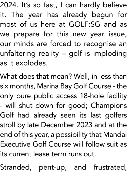2024. It’s so fast, I can hardly believe it. The year has already begun for most of us here at GOLF:SG and as we prep...
