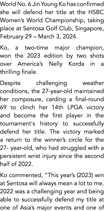 World No. 6 Jin Young Ko has confirmed she will defend her title at the HSBC Women’s World Championship, taking place...