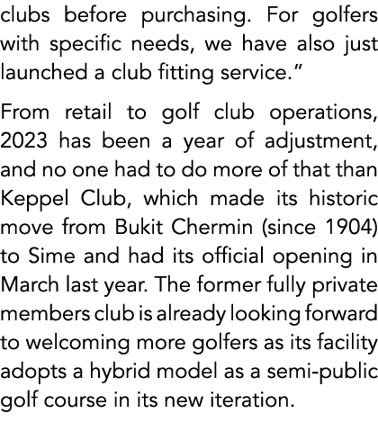 clubs before purchasing. For golfers with specific needs, we have also just launched a club fitting service.” From re...