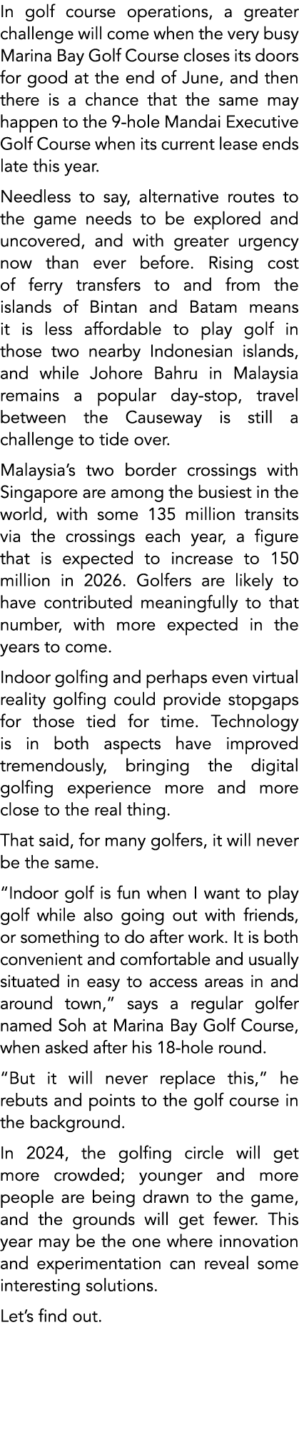 In golf course operations, a greater challenge will come when the very busy Marina Bay Golf Course closes its doors f...