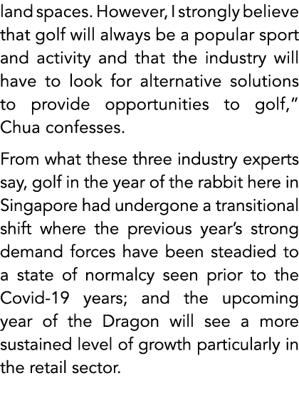land spaces. However, I strongly believe that golf will always be a popular sport and activity and that the industry ...