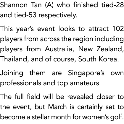 Shannon Tan (A) who finished tied 28 and tied 53 respectively. This year’s event looks to attract 102 players from ac...