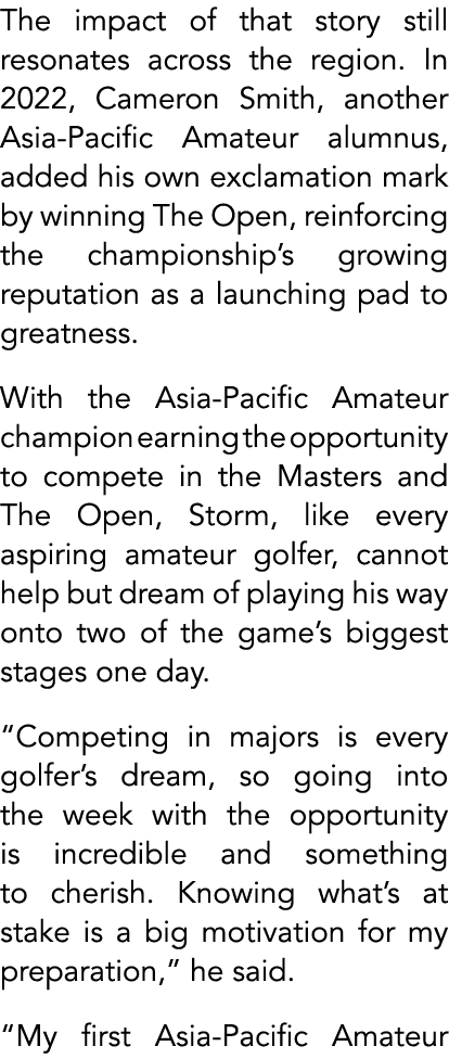 The impact of that story still resonates across the region. In 2022, Cameron Smith, another Asia Pacific Amateur alum...