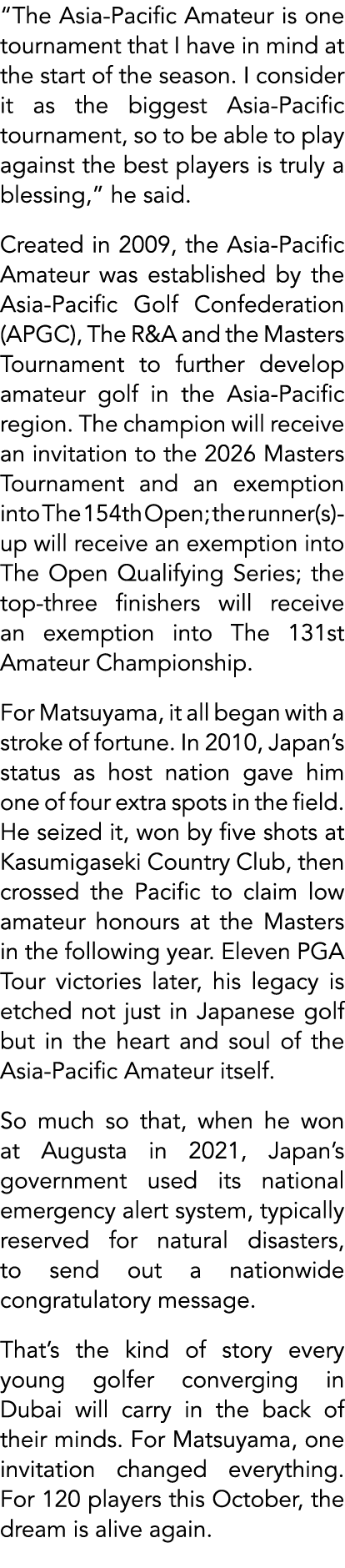 “The Asia Pacific Amateur is one tournament that I have in mind at the start of the season. I consider it as the bigg...