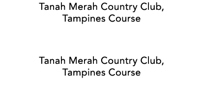 Tanah Merah Country Club, Tampines Course Tanah Merah Country Club, Tampines Course