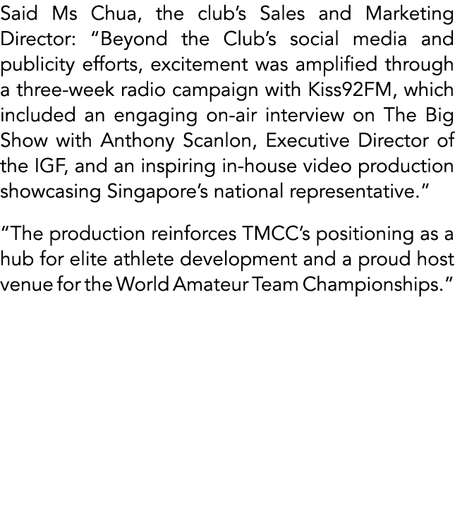 Said Ms Chua, the club’s Sales and Marketing Director: “Beyond the Club’s social media and publicity efforts, excitem...