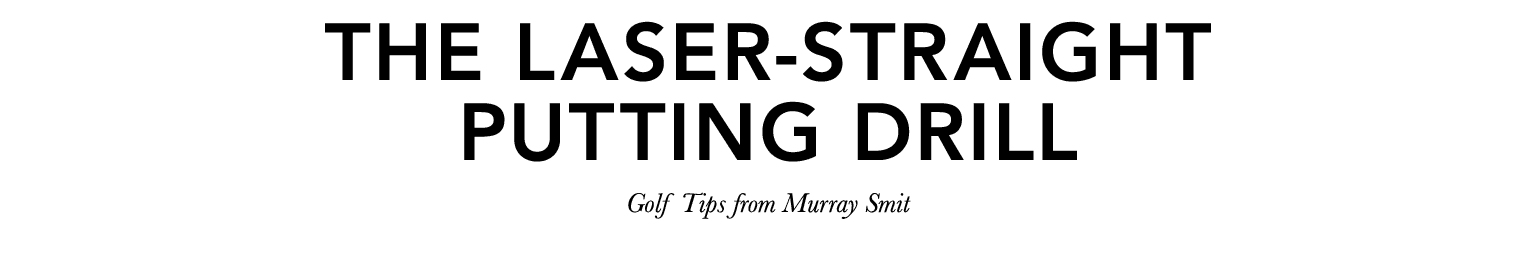 The laser Straight putting drill Golf Tips from Murray Smit