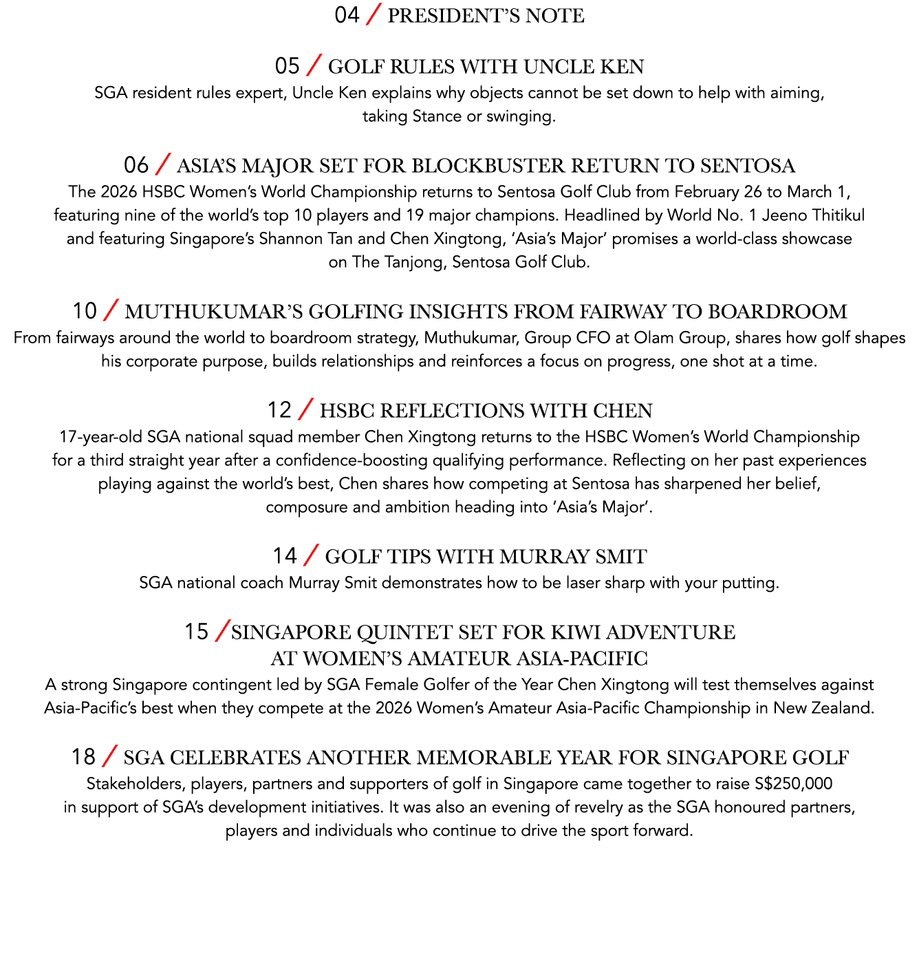 04 ￼ President’s Note 05 ￼ Golf rules with Uncle Ken SGA resident rules expert, Uncle Ken explains why objects cannot...