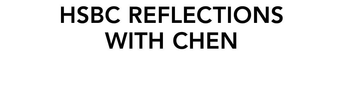 HSBC Reflections with Chen 