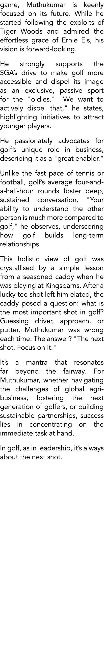 game, Muthukumar is keenly focused on its future. While he started following the exploits of Tiger Woods and admired ...