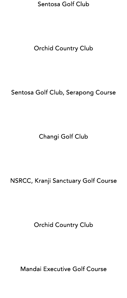 Sentosa Golf Club Orchid Country Club Sentosa Golf Club, Serapong Course Changi Golf Club NSRCC, Kranji Sanctuary Gol...