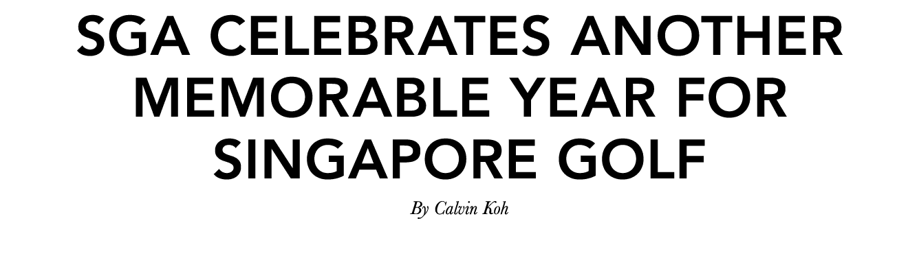 SGA Celebrates Another Memorable Year for Singapore Golf By Calvin Koh