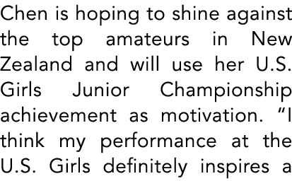 Chen is hoping to shine against the top amateurs in New Zealand and will use her U.S. Girls Junior Championship achie...