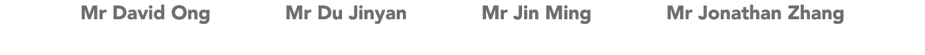 Mr David Ong Mr Du Jinyan Mr Jin Ming Mr Jonathan Zhang