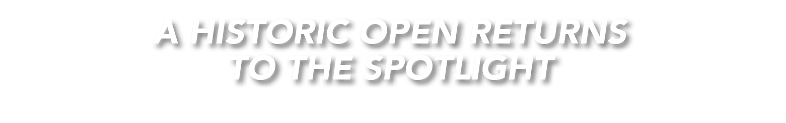 A historic Open returns to the spotlight
